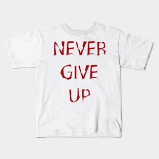 Never give up Kids T-Shirt